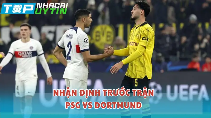 Nhận định trước trận PSG vs Dortmund